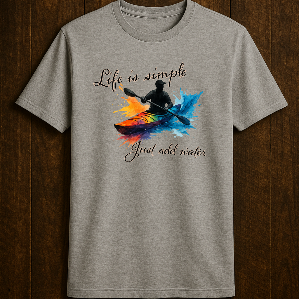 Life is Simple Just Add Water